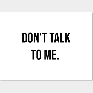 Don't Talk To Me Posters and Art